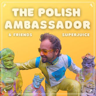 Superjuice - The Polish Ambassador Ft. Jesse Klein, Robin Jackson & Ananda Vaughan