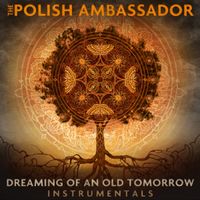 Dreaming of an Old Tomorrow (Instrumentals) by The Polish Ambassador