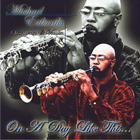 On A Day Like This by Michael Eubanks | Saxophonist & Vocalist