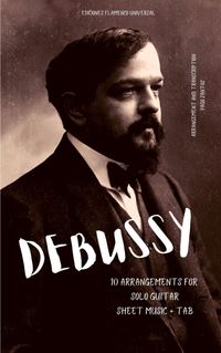 The Music of Debussy for Solo Guitar