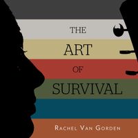 The Art of Survival by Rachel Van Gorden