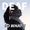 Deaf: So What?! (Digital)