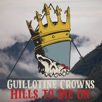 Hills To Die On by Guillotine Crowns