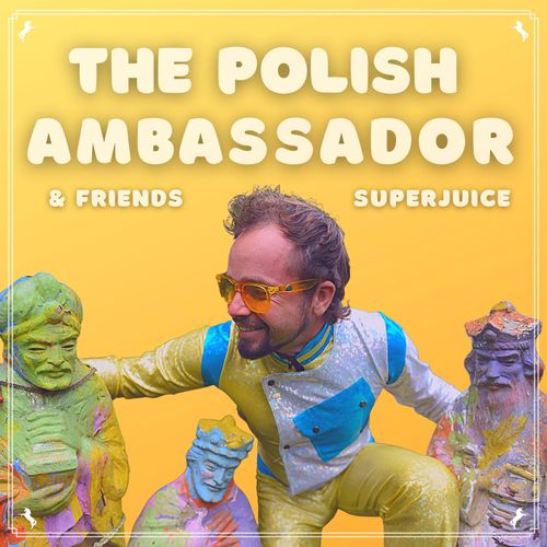 Superjuice - The Polish Ambassador Ft. Jesse Klein, Robin Jackson & Ananda Vaughan