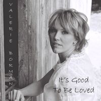 It's Good To Be Loved by Valerie Borman