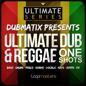 Ultimate Dub & Reggae One Shots - bass, drums, horns, vocals, keys, synths, fx