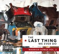  1000 copies of The Last Thing We Ever Do: Warrior Songs Vol. 3