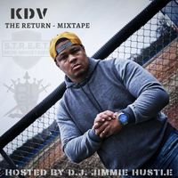 KDV : The Return Mixtape Hosted By D.J. Jimmie Hustle by KDV