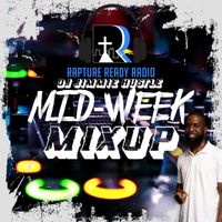 D.J. Jimmie Hustle: The Mid-Week Mix Up by D.J. Jimmie Hustle