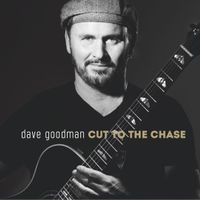 Cut To The Chase by Dave Goodman