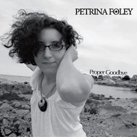Proper Goodbye by Petrina Foley