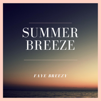 Summer Breeze by Faye Breezy