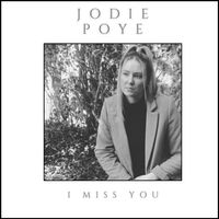 I Miss You by Jodie Poye