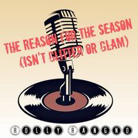 The Reason For the Season (Isn't Glitter Or Glam) - Radio Mix
