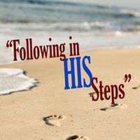 Following in HIS steps by Pastor Victor Ruiz