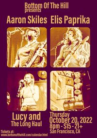 Aaron Skiles (solo, full band) with Elis Paprika & Lucy and the Long Haul