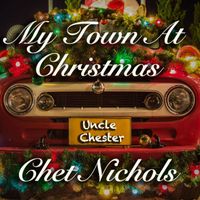 My Town At Christmas by Chet Nichols