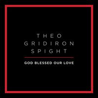 God Blessed Our Love by Theo Gridiron