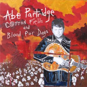 Abe Partridge's album: Cotton Fields and Blood For Days