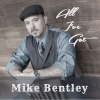 All I've Got by Mike Bentley