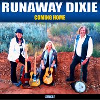 SINGLE: Coming Home by RUNAWAY DIXIE