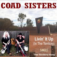 Single. LIVIN' IT UP (IN THE TERRITORY) 'The Territory Song' by COAD SISTERS