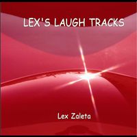 LEX'S LAUGH TRACKS by Lex Zaleta