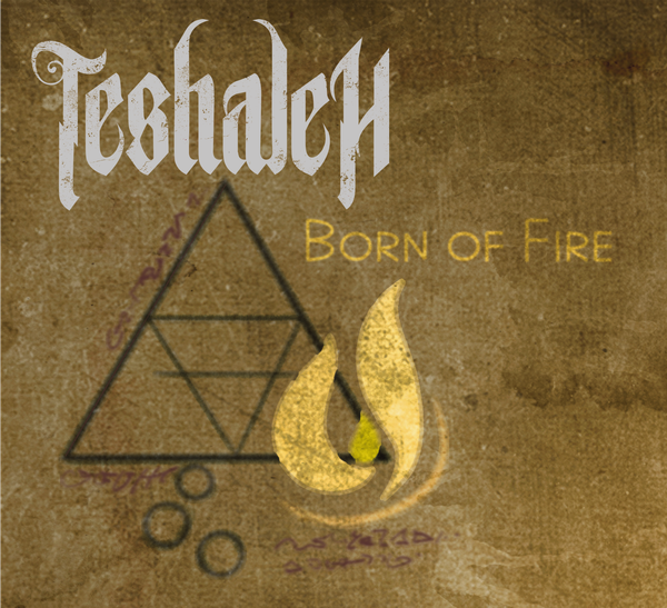 Born of Fire: Teshaleh - Born of Fire