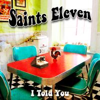 I Told You by Saints Eleven