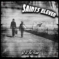 I'll Be Fine by Saints Eleven