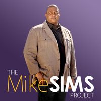 The Mike Sims Project by Mike Sims, Jr.