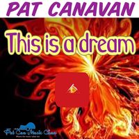 This Is A Dream by Pat Canavan