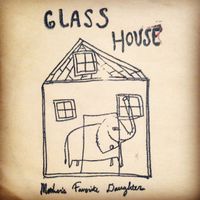 Glass House by Mother's Favorite Daughter