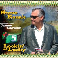 Lookin' at Lucky by Steve Kozak with special guest James Harman