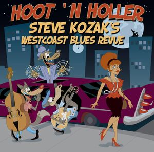 Hoot 'N Holler - Steve Kozak's WestCoast Blues Revue