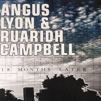 Angus Lyon & Ruaridh Campbell - 18 Months Later (2005)
