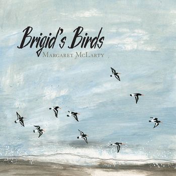 Margaret McLarty - Brigid's Birds (2017)

