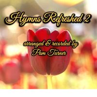 Hymns Refreshed 2 MP3 Album by Pam Turner