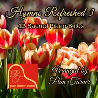 Hymns Refreshed 3 MP3 Album by Pam Turner 