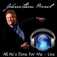 All He's Done For Me Live by Johnathan Bond