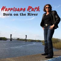 Born on the River by Hurricane Ruth