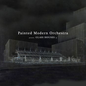 Painted Modern Orchestra - Glass Houses - Writer/Producer
