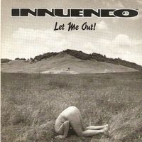 Let Me Out by Innuendo