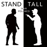 Stand Tall by Ivan Polanco