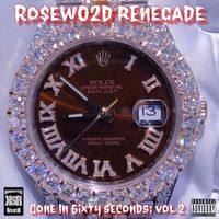 Gone In 6ixty Seconds VOL.2 by Ro$ewood Renegade