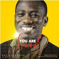 You Are Good by David Nkennor feat. Emeka Madubata