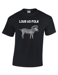 Loud As Folk Zebra Shirt