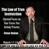 The Law of True Instruction (Spread Feces on Your Faces You Unholy Priests) by Steve Kuban
