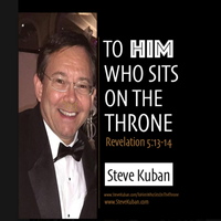 To Him Who Sits on the Throne by Steve Kuban