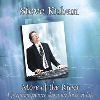 More of the River by Steve Kuban